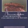 Atlas Des Poissons Et Des Crustacés D'Eau Douce De La Réunion [Atlas Of Fish And Freshwater Crustaceans Of Réunion] -Wildlife Professional Books 107382