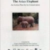 The Asian Elephant: An Action Plan For Its Conservation 2 The Asian Elephant: An Action Plan For Its Conservation -Wildlife Professional Books 11095