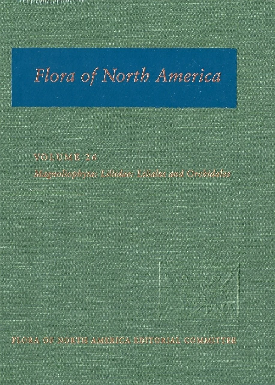 Flora Of North America North Of Mexico, Volume 26: Magnoliophyta: Liliidae: Liliales And Oechidales 3 Flora Of North America North Of Mexico, Volume 26: Magnoliophyta: Liliidae: Liliales And Oechidales