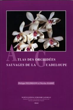 Atlas Des Orchidées Sauvages De La Guadeloupe [Atlas Of Wild Orchids Of Guadeloupe]