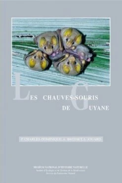 Les Chauves-Souris De Guyane [The Bats Of French Guiana]