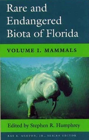Rare And Endangered Biota Of Florida, Volume 1: Mammals 3 Rare And Endangered Biota Of Florida, Volume 1: Mammals