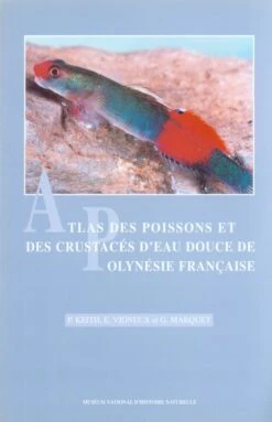 Atlas Des Poissons Et Des Crustacés D'eau Douce De Polynésie De Française [Atlas Of Freshwater Fish And Crustaceans Of French Polynesia]