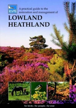 A Practical Guide To The Restoration And Management Of Lowland Heathland