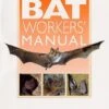 The Bat Workers' Manual 2 The Bat Workers' Manual -Wildlife Professional Books 146440