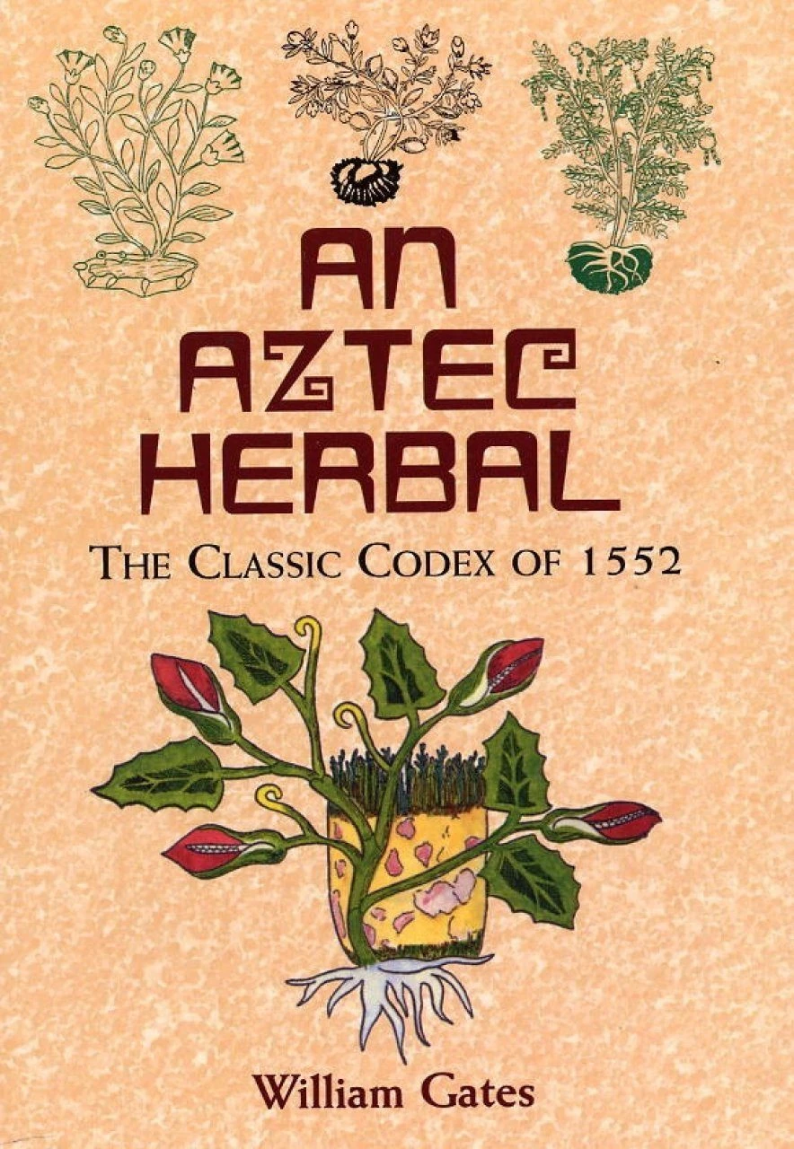 An Aztec Herbal 3 An Aztec Herbal