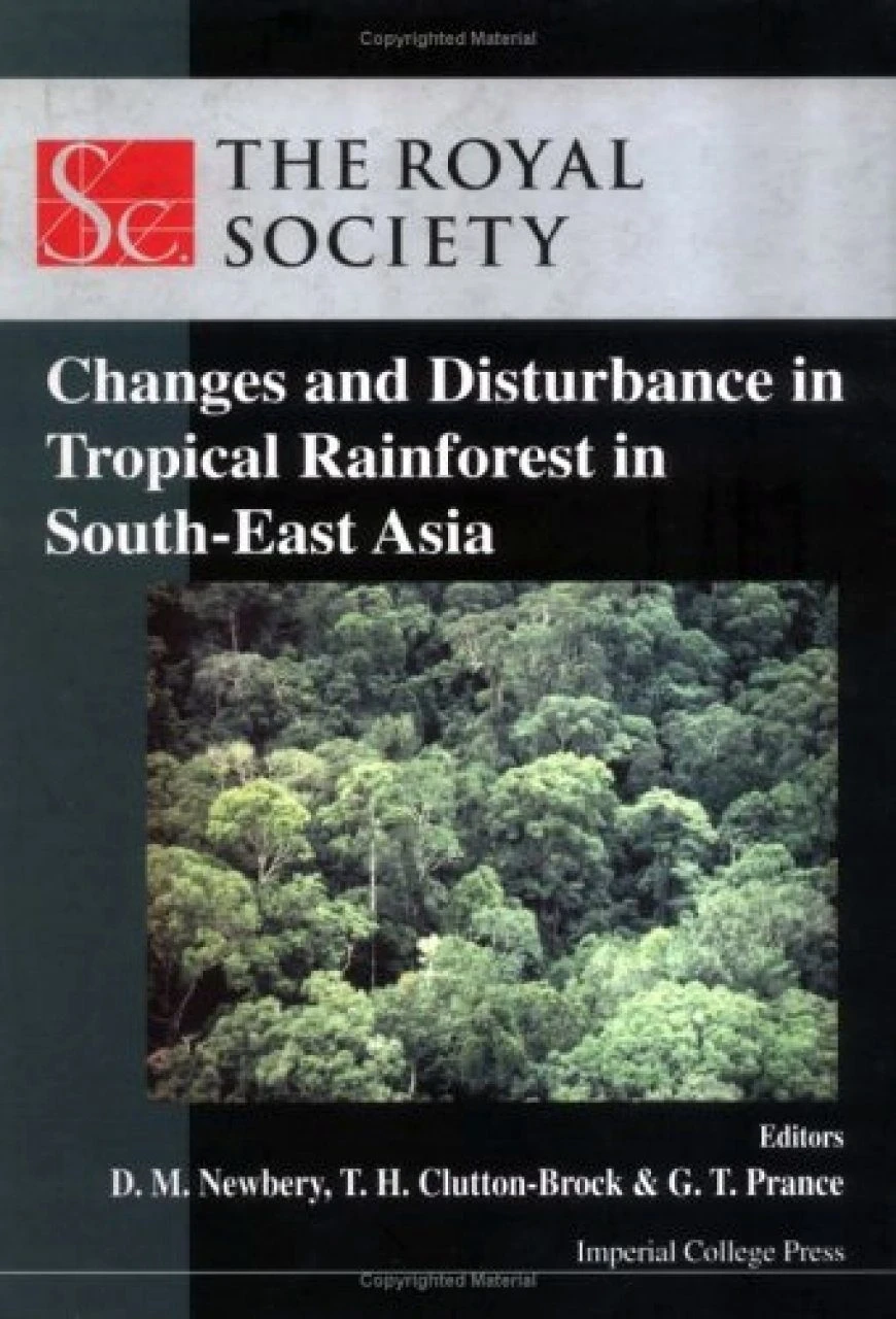 Changes And Disturbance In Tropical Rainforest In South-East Asia 3 Changes And Disturbance In Tropical Rainforest In South-East Asia
