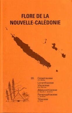 Flore De La Nouvelle-Calédonie Et Dépendances, Volume 20: Celastraceae, Loranthaceae, Viscaceae, Alseuosmiaceae, Paracryphiaceae, Tiliaceae