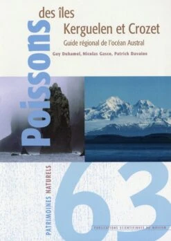 Poissons Des Îles Kerguelen Et Crozet: Guide Régional De L'Océan Austral [Fish Of The Kerguelen And Crozet Islands: Regional Guide To The Southern Ocean]