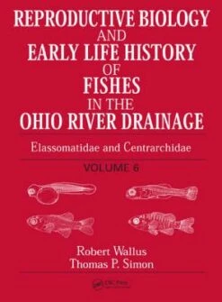 Reproductive Biology And Early Life History Of Fishes In The Ohio River Drainage, Volume 6