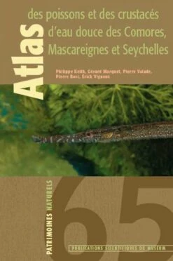 Atlas Des Poissons Et Des Crustacés D'Eau Douce Des Comores, Mascareignes Et Seychelles [Atlas Of Freshwater Fish And Crustaceans Of The Comoros, Mascarenes And Seychelles]