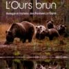 L'Ours Brun: Biologie Et Histoire, Des Pyrénées à L'Oural [The Brown Bear: Biology And History, From The Pyrenees To The Urals] -Wildlife Professional Books 172977