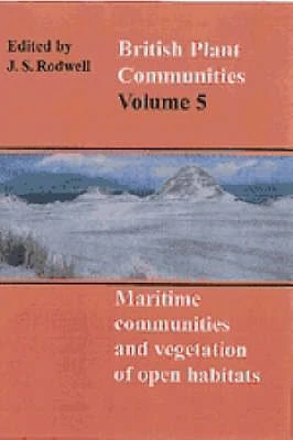 British Plant Communities, Volume 5: Maritime Communities And Vegetation Of Open Habitats 3 British Plant Communities, Volume 5: Maritime Communities And Vegetation Of Open Habitats