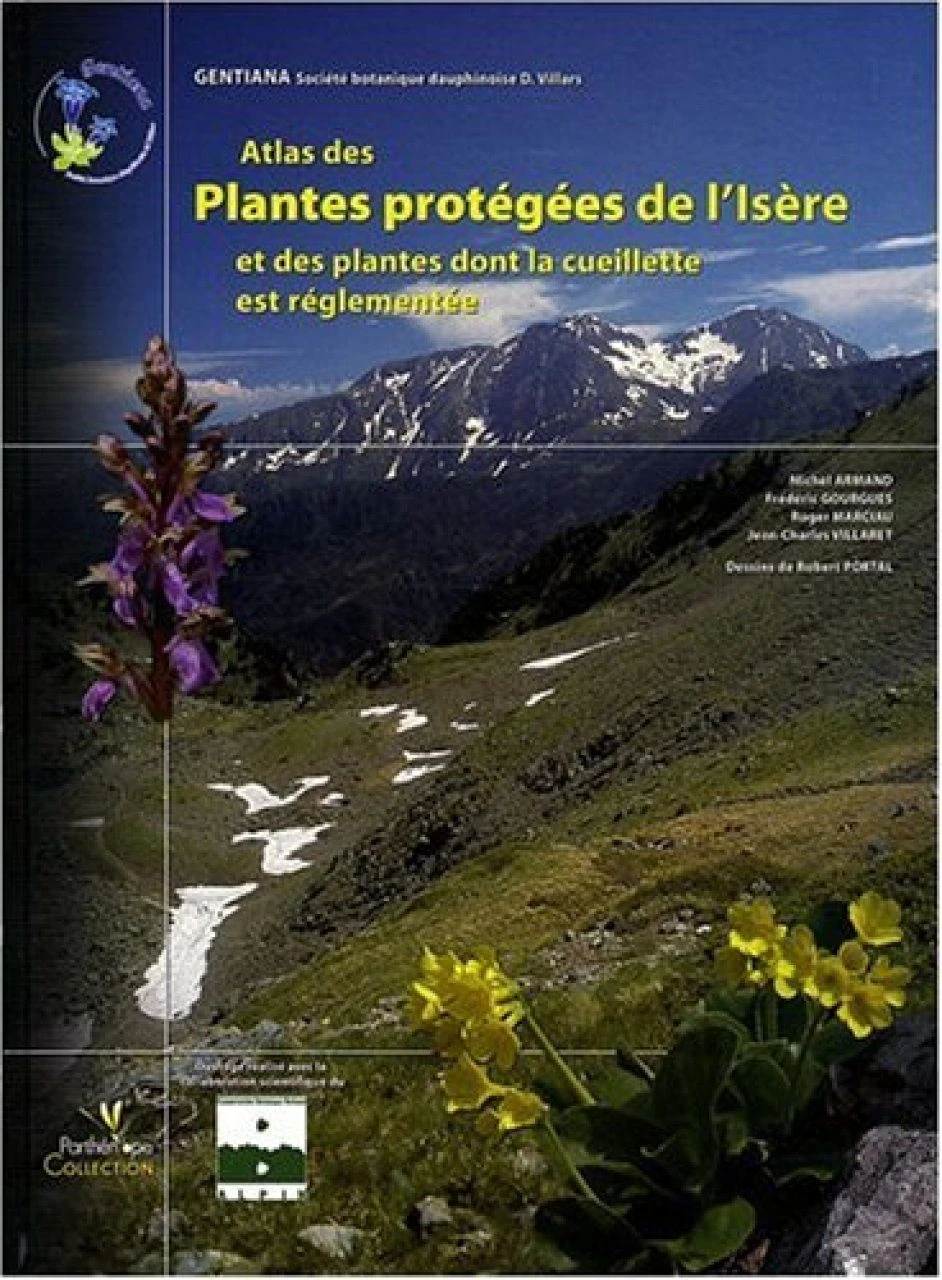 Atlas Des Plantes Protégées De L'Isère Et Des Plantes Dont La Cueillette Est Réglementée 3 Atlas Des Plantes Protégées De L'Isère Et Des Plantes Dont La Cueillette Est Réglementée