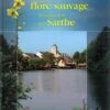 Atlas De La Flore Sauvage Du Departement De La Sarthe 2 Atlas De La Flore Sauvage Du Departement De La Sarthe -Wildlife Professional Books 183833