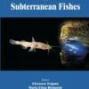Biology Of Subterranean Fishes 1 Biology Of Subterranean Fishes -Wildlife Professional Books 185218