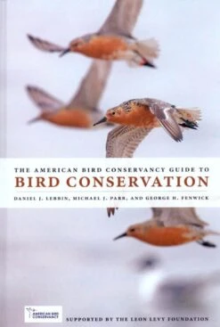 The American Bird Conservancy Guide To Bird Conservation