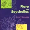 Flore Des Seychelles: Dicotylédones [Flora Of The Seychelles: Dicotyledons] -Wildlife Professional Books 191895