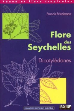 Flore Des Seychelles: Dicotylédones [Flora Of The Seychelles: Dicotyledons]