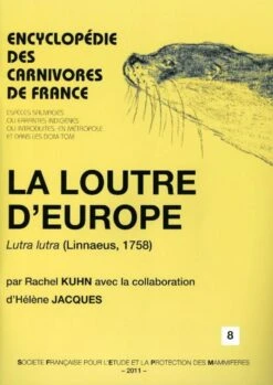Encyclopédie Des Carnivores De France, Part 8: La Loutre D'Europe (Lutra Lutra (Linnaeus, 1758)) [Encyclopedia Of Carnivores Of France, Volume 8: The European Otter]
