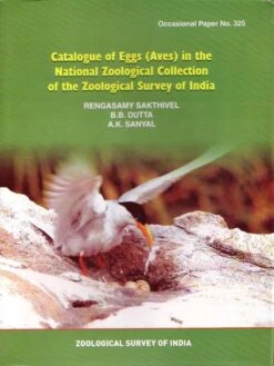 Catalogue Of Eggs (Aves) In The National Zoological Collection Of The Zoological Survey Of India Part I