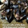 Social Calls Of The Bats Of Britain And Ireland -Wildlife Professional Books 212405