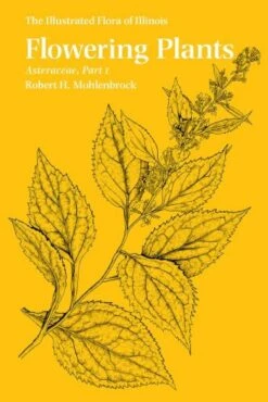 The Illustrated Flora Of Illinois, Flowering Plants: Asteraceae, Part 1