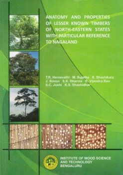 Anatomy And Properties Of Lesser Known Timbers Of North-Eastern States With Particular Reference To Nagaland
