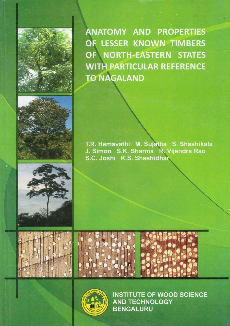 Anatomy And Properties Of Lesser Known Timbers Of North-Eastern States With Particular Reference To Nagaland 3 Anatomy And Properties Of Lesser Known Timbers Of North-Eastern States With Particular Reference To Nagaland