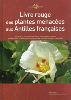 Livre Rouge Des Plantes Menacées Aux Antilles Françaises [Red Book Of Endangered Plants In The French West Indies]