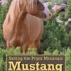 Saving The Pryor Mountain Mustang 1 Saving The Pryor Mountain Mustang -Wildlife Professional Books 221297