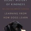 Secret History Of Kindness 1 Secret History Of Kindness -Wildlife Professional Books 223834