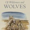 Of Wilderness And Wolves 1 Of Wilderness And Wolves -Wildlife Professional Books 225305