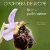 Orchidées D'Europe: Fleur Et Pollinisation [European Orchids: Flowers And Pollination] -Wildlife Professional Books 229051