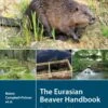 The Eurasian Beaver Handbook 1 The Eurasian Beaver Handbook -Wildlife Professional Books 229565