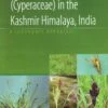 The Genus Carex L. (Cyperaceae) In The Kashmir Himalaya, India 2 The Genus Carex L. (Cyperaceae) In The Kashmir Himalaya, India -Wildlife Professional Books 230094
