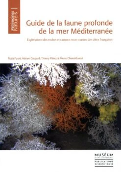 Guide De La Faune Profonde De La Mer Méditerranée: Explorations Des Roches Et Canyons Sous-Marins Des Côtes Françaises [Guide To The Deep-Sea Fauna Of The Mediterranean Sea: Explorations Of The Submarine Rocks And Canyons Of The French Coasts]