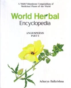 World Herbal Encyclopedia, Volume 9: Angiosperms (Aa-Acaciella)