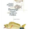 Charles Plumier (1646-1704) And His Drawings Of French And Caribbean Fishes / Charles Plumier (1646-1704) Et Ses Dessins De Poissons De France Et Des Antilles 1 Charles Plumier (1646-1704) And His Drawings Of French And Caribbean Fishes / Charles Plumier (1646-1704) Et Ses Dessins De Poissons De France Et Des Antilles -Wildlife Professional Books 238125