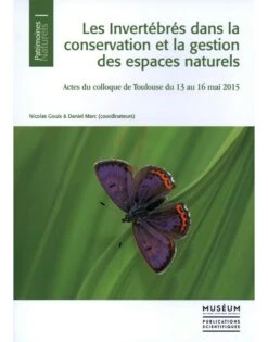 Les Invertébrés Dans La Conservation Et La Gestion Des Espaces Naturels: Actes Du Colloque De Toulouse Du 13 Au 16 Mai 2015