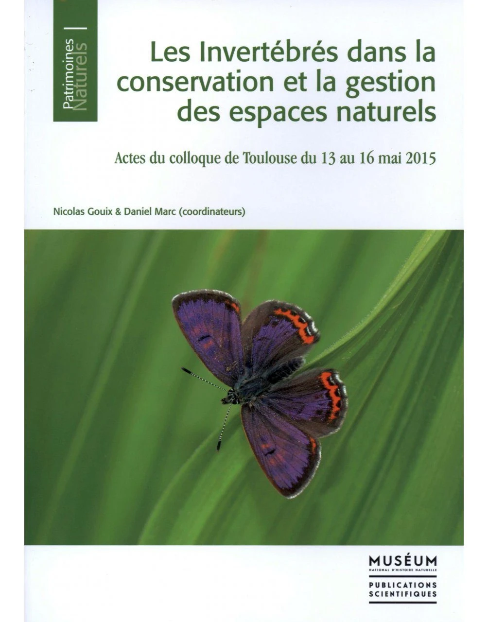 Les Invertébrés Dans La Conservation Et La Gestion Des Espaces Naturels: Actes Du Colloque De Toulouse Du 13 Au 16 Mai 2015 3 Les Invertébrés Dans La Conservation Et La Gestion Des Espaces Naturels: Actes Du Colloque De Toulouse Du 13 Au 16 Mai 2015