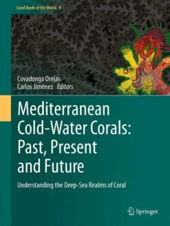 Mediterranean Cold-Water Corals – Past, Present And Future