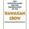 The Scientific Bases For The Preservation Of The Hawaiian Crow 1 The Scientific Bases For The Preservation Of The Hawaiian Crow -Wildlife Professional Books 24301