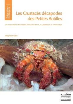 Les Crustacés Décapodes Des Petites Antilles: Avec De Nouvelles Observations Pour Saint-Martin, La Guadeloupe Et La Martinique [The Crustacean Decapods Of The Lesser Antilles: With New Observations For Saint-Martin, Guadeloupe And Martinique]