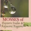 Mosses Of Eastern India & Adjacent Regions (3-Volume Set) 2 Mosses Of Eastern India & Adjacent Regions (3-Volume Set) -Wildlife Professional Books 247167