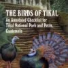 The Birds Of Tikal 2 The Birds Of Tikal -Wildlife Professional Books 24870