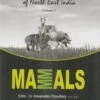 Natural History Of North East India, Volume 1: Mammals 1 Natural History Of North East India, Volume 1: Mammals -Wildlife Professional Books 249256