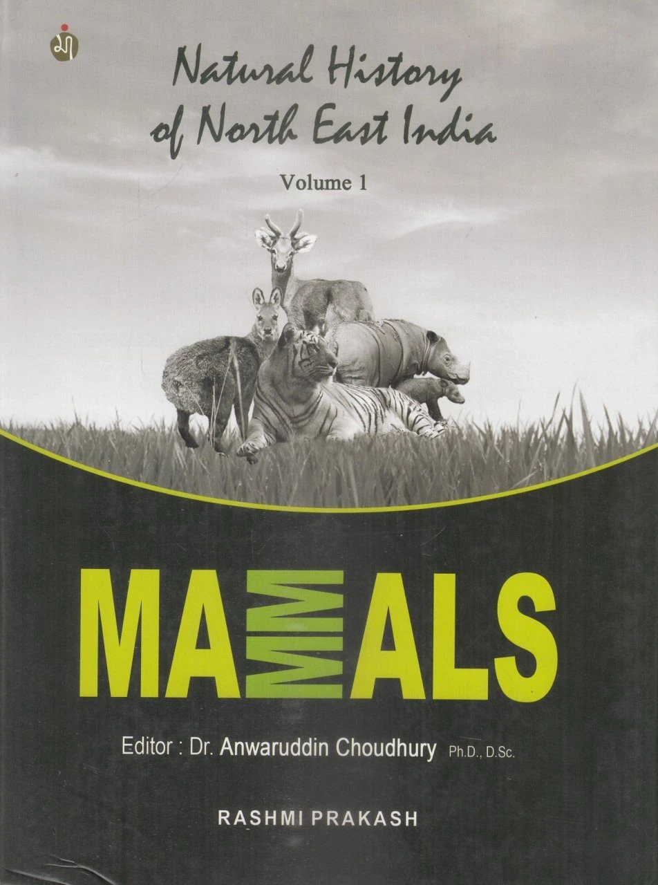 Natural History Of North East India, Volume 1: Mammals 3 Natural History Of North East India, Volume 1: Mammals