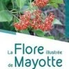 La Flore Illustrée De Mayotte [The Illustrated Flora Of Mayotte] -Wildlife Professional Books 249350
