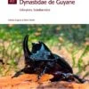 Les Coléoptères Dynastidae De Guyane: Coleoptera, Scarabaeoidea [The Dynastidae Beetles Of Guyana] -Wildlife Professional Books 250654